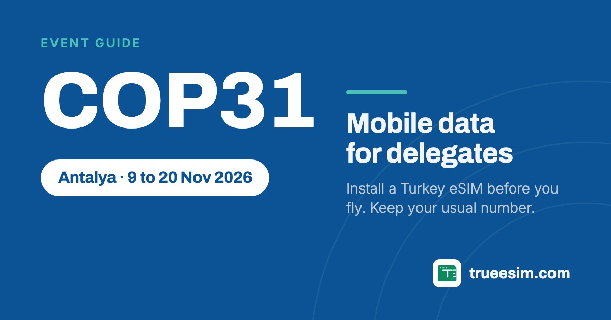 COP31, Antalya, 9 to 20 November 2026: mobile data for delegates, with a Turkey eSIM from TrueeSIM